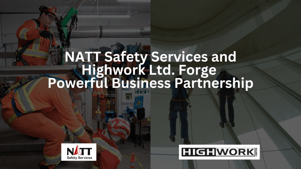 NATT Safety Services and Highwork Ltd. Forge Powerful Business Partnership
